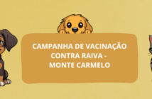 Campanha de Vacinação Contra a Raiva – Monte Carmelo