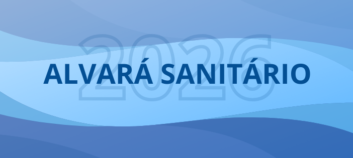 VIGILÂNCIA SANITÁRIA INFORMA: EMISSÃO DO ALVARÁ SANITÁRIO 2026 JÁ ESTÁ DISPONÍVEL